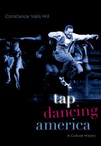 Tap Dancing America A Cultural History Constance Valis Hill