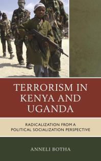 Terrorism In Kenya And Uganda Radicalization From A Political Socialization Perspective Anneli Botha