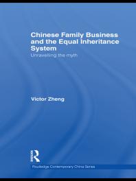 Chinese Family Business And The Equal Inheritance System Unravelling The Myth 1st Edition Victor Zheng