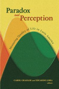 Paradox And Perception Measuring Quality Of Life In Latin America Carol L Graham Eduardo Lora
