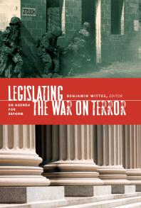 Legislating The War On Terror An Agenda For Reform Benjamin Wittes