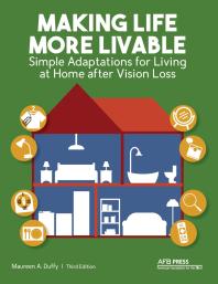 Making Life More Livable Simple Adaptations For Living At Home After Vision Loss 3rd Edition Maureen A Duffy