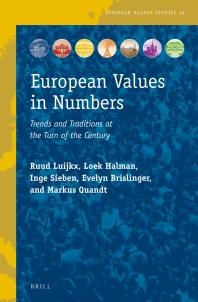 European Values In Numbers Trends And Traditions At The Turn Of The Century 1st Edition Ruud Luijkx Loek Halman Inge Sieben Evelyn Brislinger Markus Quandt