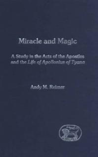 Miracle And Magic A Study In The Act Of The Apostles And The Life Of Apollonius Of Tyana 1st Edition Andy Reimer