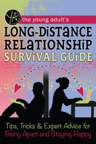 The Young Adults Longdistance Relationship Survival Guide Tips Tricks Expert Advice For Being Apart And Staying Happy Atlantic Publishing