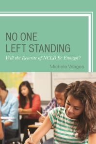 No One Left Standing Will The Rewrite Of Nclb Be Enough Michele Wages