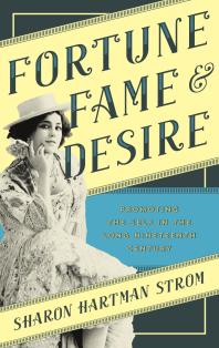 Fortune Fame And Desire Promoting The Self In The Long Nineteenth Century Sharon Hartman Strom