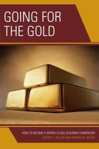 Going For The Gold How To Become A Worldclass Academic Fundraiser Jeffrey L Buller