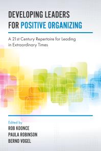 Developing Leaders For Positive Organizing A 21st Century Repertoire For Leading In Extraordinary Times 1st Edition Bernd Vogel Rob Koonce Paula Robinson