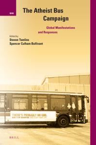 The Atheist Bus Campaign Global Manifestations And Responses 1st Edition Steven Tomlins Spencer Bullivant