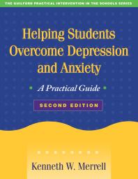 Helping Students Overcome Depression And Anxiety A Practical Guide 2nd Edition Kenneth W Merrell