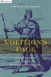 Volitions Face Personification And The Will In Renaissance Literature 1st Edition Andrew Escobedo