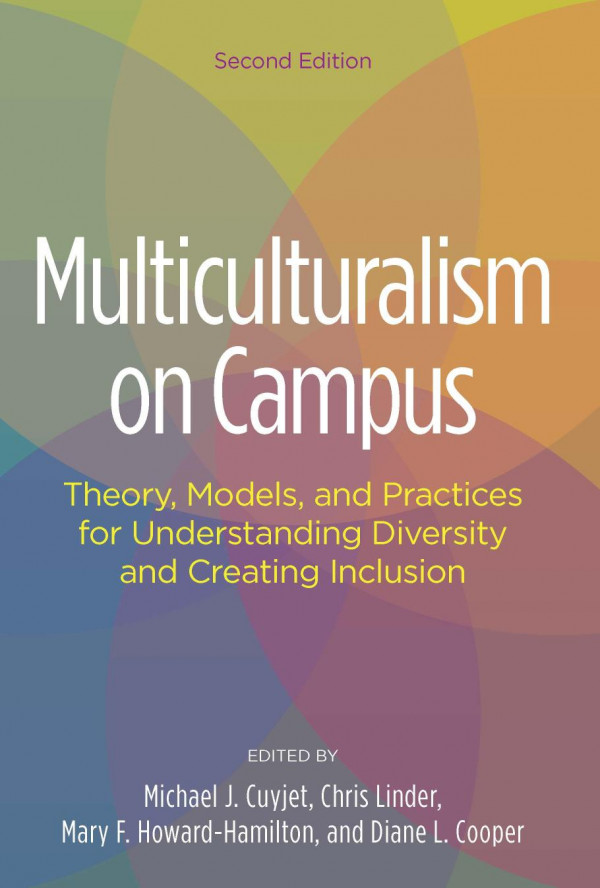 Multiculturalism On Campus Theory Models And Practices For Understanding Diversity And Creating Inclusion 2nd Edition Michael J Cuyjet Mary F Howardhamilton Diane L Cooper Chris Linder