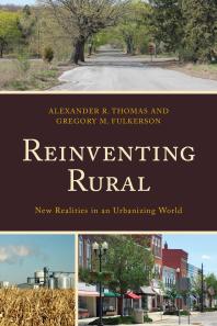 Reinventing Rural New Realities In An Urbanizing World Gregory M Fulkerson Aimee Vieira Alexander R Thomas Leanne M Avery Stephanie Bennett Matthew Clement Michael W P Fortunato Carrie L Kane Laura Mckinney Gene L Theodori