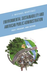 Environmental Sustainability And American Public Administration Past Present And Future J Michael Martinez