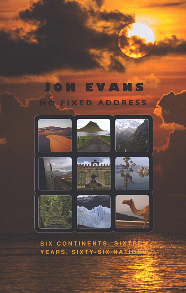 No Fixed Address Six Continents Sixteen Years Sixtysix Nations 1st Edition Jon Evans