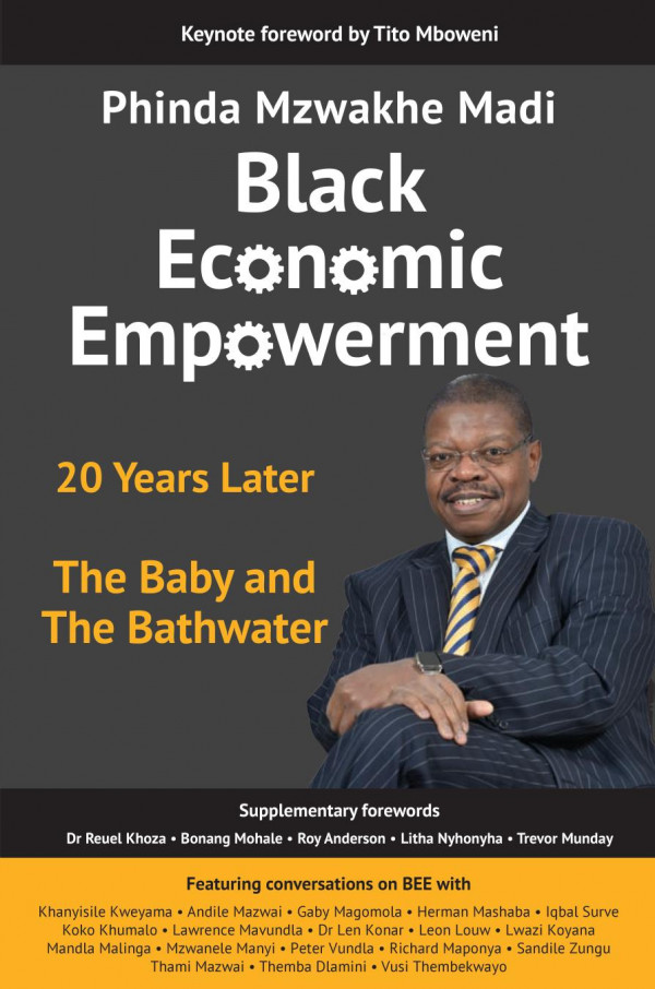 Black Economic Empowerment 20 Years Later The Baby And The Bathwater 1st Edition Phinda Madi