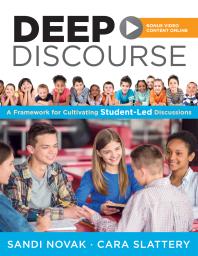 Deep Discourse A Framework For Cultivating Studentled Discussionsuse Conversation To Raise Student Learning Motivation And Engagement In K12 Classrooms 1st Edition Sandi Novak Cara Slattery