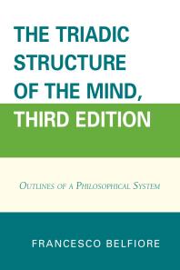 The Triadic Structure Of The Mind Outlines Of A Philosophical System 3rd Edition Francesco Belfiore