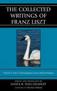 The Collected Writings Of Franz Liszt Dramaturgical Leaves Richard Wagner Janita R Hallswadley