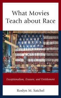 What Movies Teach About Race Exceptionalism Erasure And Entitlement Roslyn M Satchel