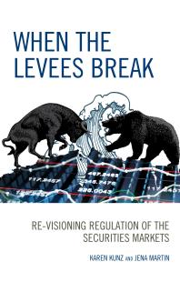 When The Levees Break Revisioning Regulation Of The Securities Markets Karen Kunz Jena Martin