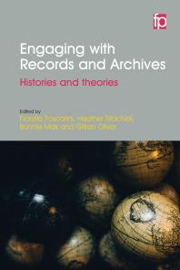 Engaging With Records And Archives Histories And Theories Fiorella Foscarini Heather Macneil Bonnie Mak Gillian Oliver
