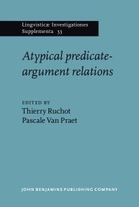 Atypical Predicateargument Relations 1st Edition Thierry Ruchot Pascale Van Praet