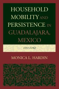 Household Mobility And Persistence In Guadalajara Mexico 18111842 Monica L Hardin