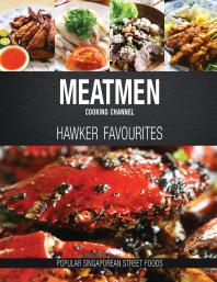 Meatmen Cooking Channel Hawker Favourites Popular Singaporean Street Foods 1st Edition The Meatmen