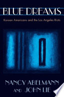 Blue Dreams Korean Americans And The Los Angeles Riots John Lie