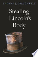 Stealing Lincolns Body Thomas J Craughwell