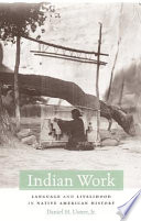 Indian Work Language And Livelihood In Native American History Daniel H Usner