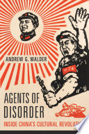 Agents Of Disorder Inside Chinas Cultural Revolution Andrew George Walder