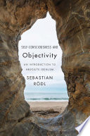 Selfconsciousness And Objectivity An Introduction To Absolute Idealism Sebastian Rdl