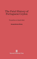 The Fatal History Of Portuguese Ceylon George Davison Winius