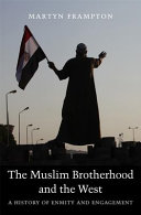 The Muslim Brotherhood And The West A History Of Enmity And Engagement Martyn Frampton