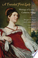 A Traveled First Lady Writings Of Louisa Catherine Adams Louisa Catherine Adams
