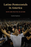 Latino Pentecostals In America Faith And Politics In Action Gastn Espinosa