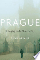 Prague Belonging In The Modern City Chad Bryant