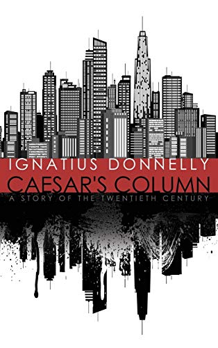 Caesars Column A Story Of The Twentieth Century Ignatius Donnelly
