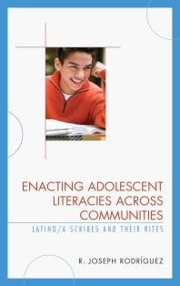 Enacting Adolescent Literacies Across Communities Latinoa Scribes And Their Rites R Joseph Rodrguez Kevin J Burke R Joseph Rodrguez