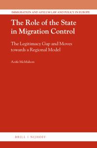 The Role Of The State In Migration Control The Legitimacy Gap And Moves Towards A Regional Model 1st Edition Aoife Mcmahon
