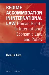 Regime Accommodation In International Law Human Rights In International Economic Law And Policy 1st Edition Heejin Kim