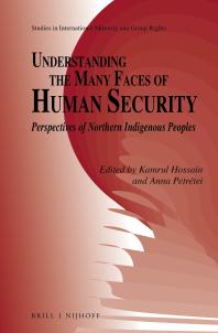 Understanding The Many Faces Of Human Security Perspectives Of Northern Indigenous Peoples 1st Edition Kamrul Hossain Anna Petrtei