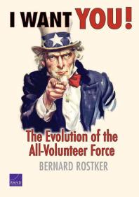 I Want You The Evolution Of The Allvolunteer Force 1st Edition Bernard D Rostker K C Yeh