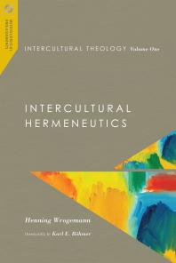Intercultural Theology Volume One Intercultural Hermeneutics 1st Edition Henning Wrogemann Karl E Bhmer