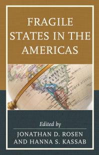 Fragile States In The Americas Jonathan D Rosen Eric Golnick Hanna S Kassab Marlon Anatol Emily D Bellopardo Adriana Beltrn Marten Brienen Ted Galen Carpenter Luca Dammert Jeanclaude Garciazamor
