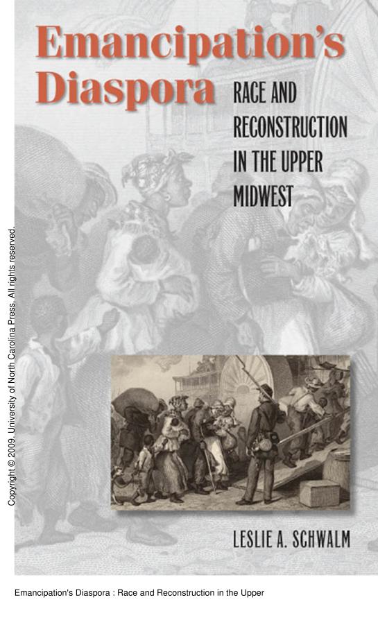 Emancipations Diaspora Race And Reconstruction In The Upper Midwest 1st Edition Leslie A Schwalm