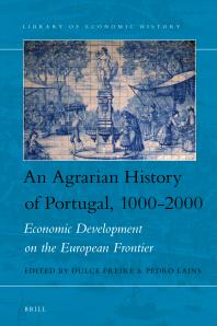 An Agrarian History Of Portugal 10002000 Economic Development On The European Frontier 1st Edition Dulce Freire Pedro Lains